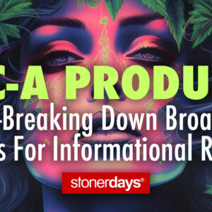 THC-A Products—Breaking Down Broad Insights For Informational Reading