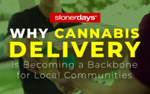Why Cannabis Delivery Is Becoming a Backbone for Local Communities