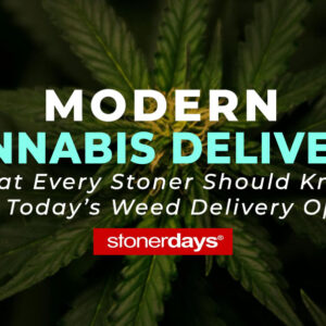 Modern Cannabis Delivery: What Every Stoner Should Know About Today’s Weed Delivery Options