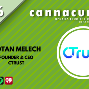 Cannacurio Podcast Episode 76 with Dotan Melech of CTrust