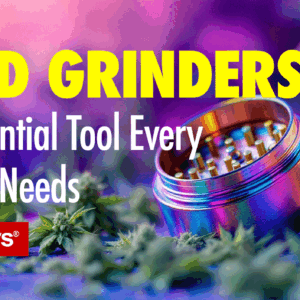 Weed Grinders: The Essential Tool Every Smoker Needs