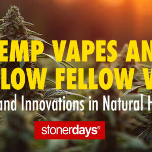 Hemp Vapes and Mellow Fellow Vape – Trends and Innovations in Natural Healthcare