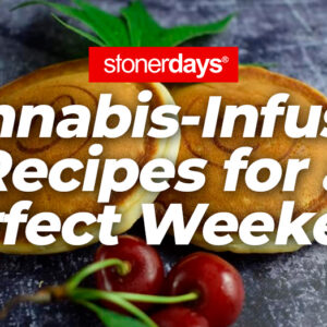 Cannabis-Infused Recipes for a Perfect Weekend