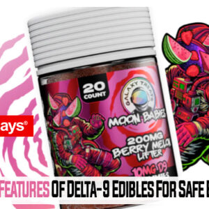 5 Key Features Of Delta-9 Edibles For Safe Enjoyment