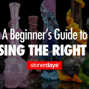 A Beginner’s Guide to Choosing the Right Bong