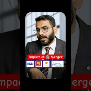 🏦Bank Merger Impact on Poor Vs Rich: Postive and Negative Impact of Bank Merger