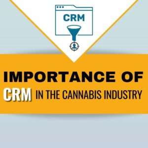 Importance of CRM in the Cannabis Industry
