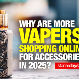 Why Are More Vapers Shopping Online For Accessories In 2025?