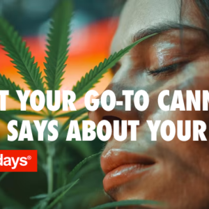 What Your Go-To Cannabis Pick Says About Your Vibe