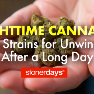 Nighttime Cannabis: Best Strains for Unwinding After a Long Day