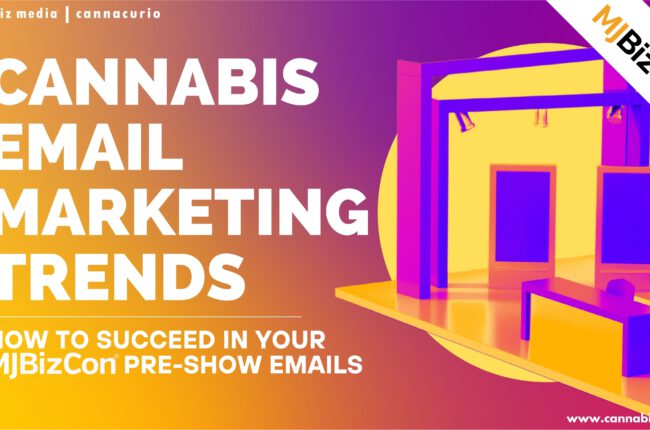 Cannabis Email Marketing Trends: MJBizCon Edition