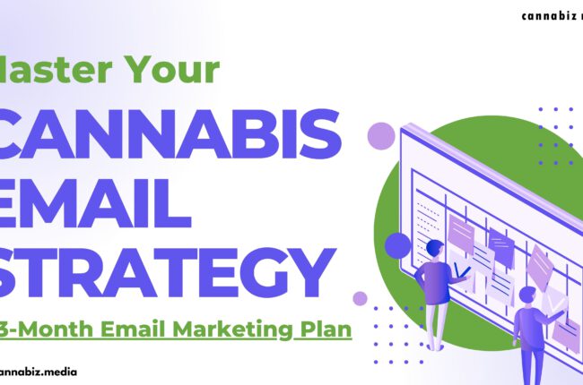 Master Your Cannabis Email Strategy: A 3-Month Email Marketing Plan