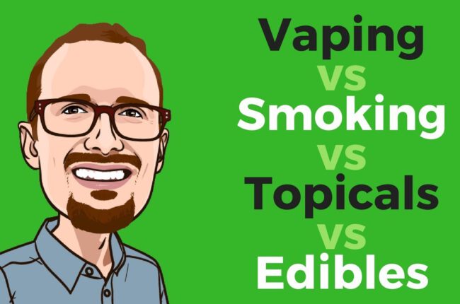 Vaping vs Smoking vs Topicals vs Edibles