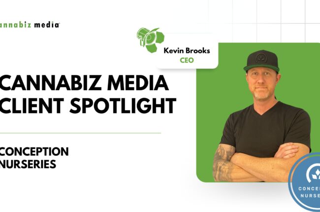 Cannabiz Media Client Spotlight – Conception Nurseries