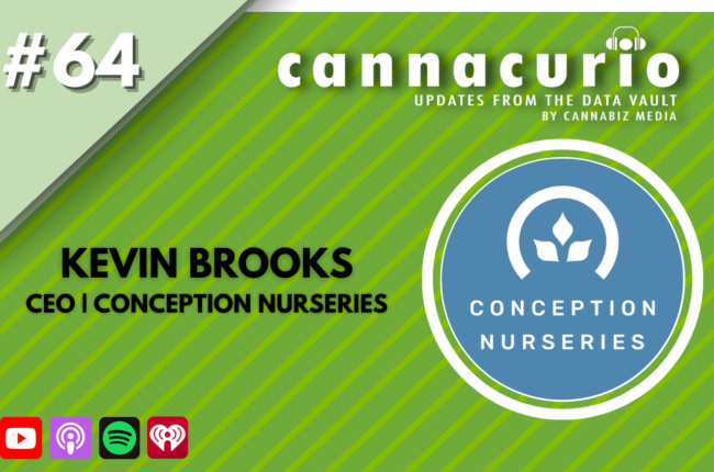 Cannacurio Podcast Episode 64 with Kevin Brooks of Conception Nurseries