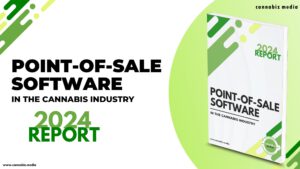 Point-of-Sale Software in the Cannabis Industry – 2024 Report