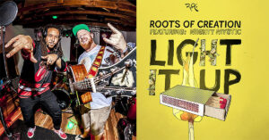 CelebStoner Exclusive: 'Light It Up' by Roots of Creation