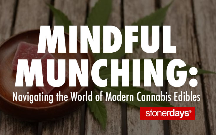 Mindful Munching: Navigating the World of Modern Cannabis Edibles Mindful Munching: Navigating the World of Modern Cannabis Edibles