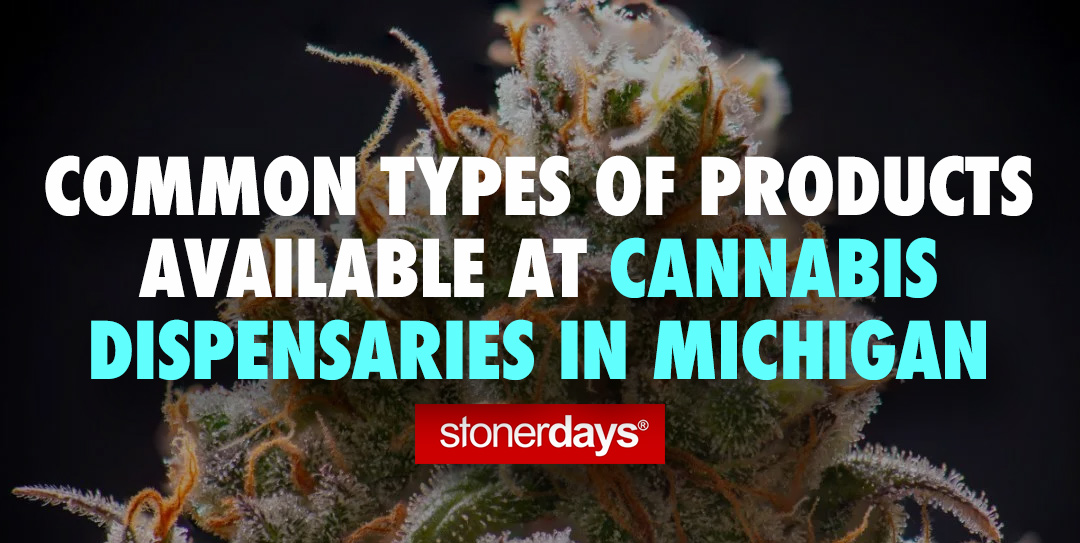 Common Types of Products Available at Cannabis Dispensaries in Michigan