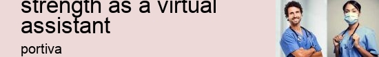 what's your greatest strength as a virtual assistant
