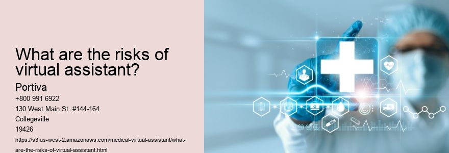 What are the risks of virtual assistant?