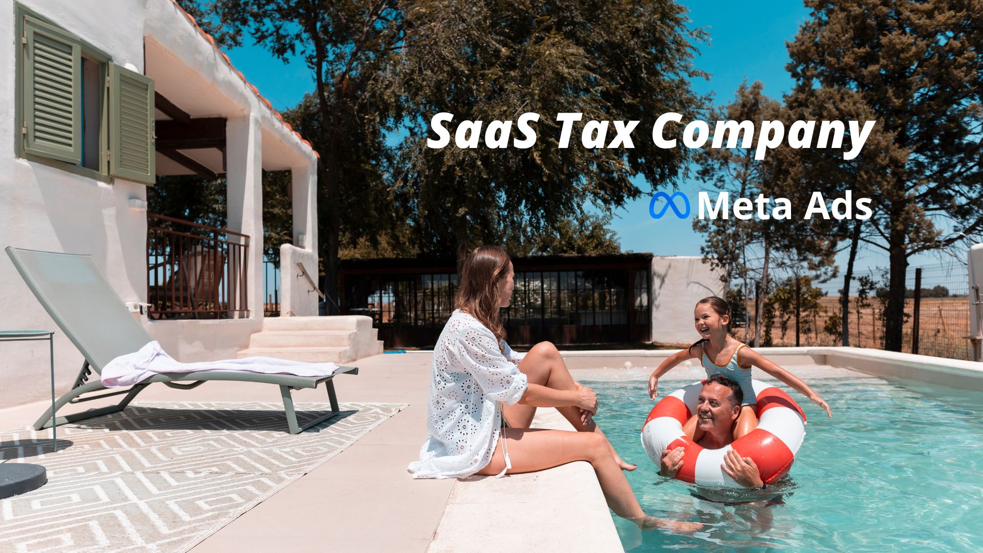 Family at vacation rental home with pool, text overlaid - SaaS Tax Company, Meta Ads