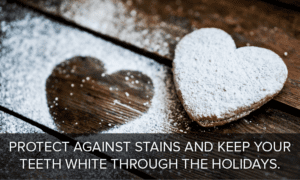 maintaining white teeth over the holidays
