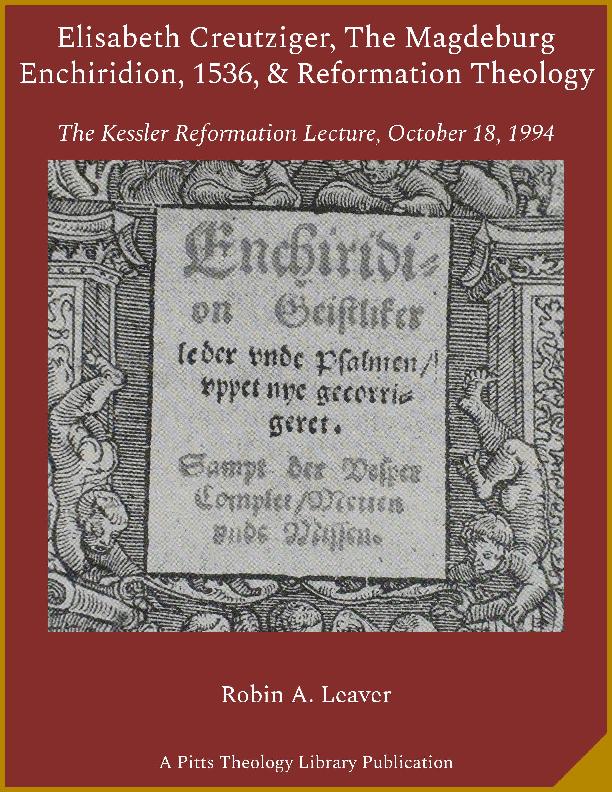 The digital edition of lecture on Elisabeth Creutziger in relation to the Magdeburg Enchiridion (1536) and the broader theology of the Reformation, delivered at the seventh annual fall concert celebrating the Richard C. Kessler Reformation Collection in the Pitts Theology Library at the Candler School of Theology, Emory University, October 18, 1994.