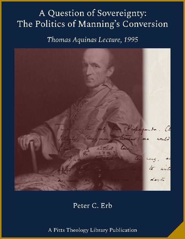 The digital edition of an public lecture on the politics of Cardinal Henry Edward Manning&#039;s conversion to Catholicism presented on the afternoon of December 4, 1995, at White Hall (Emory University) as the Second Annual Thomas Aquinas Lecture and sponsored by the Aquinas Center of Theology at Emory University.