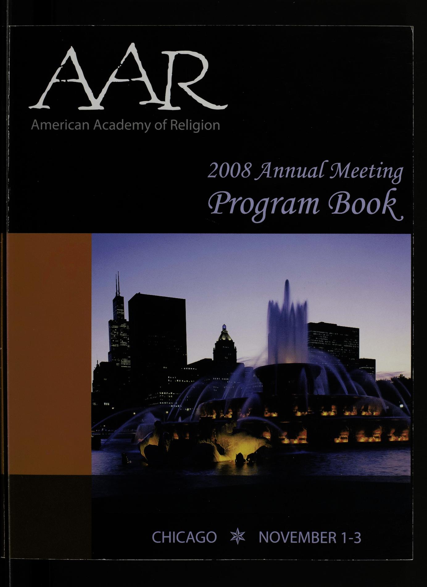 A program for the annual meeting of the American Academy of Religion held in Chicaco, IL, on November 1-3, 2008.
