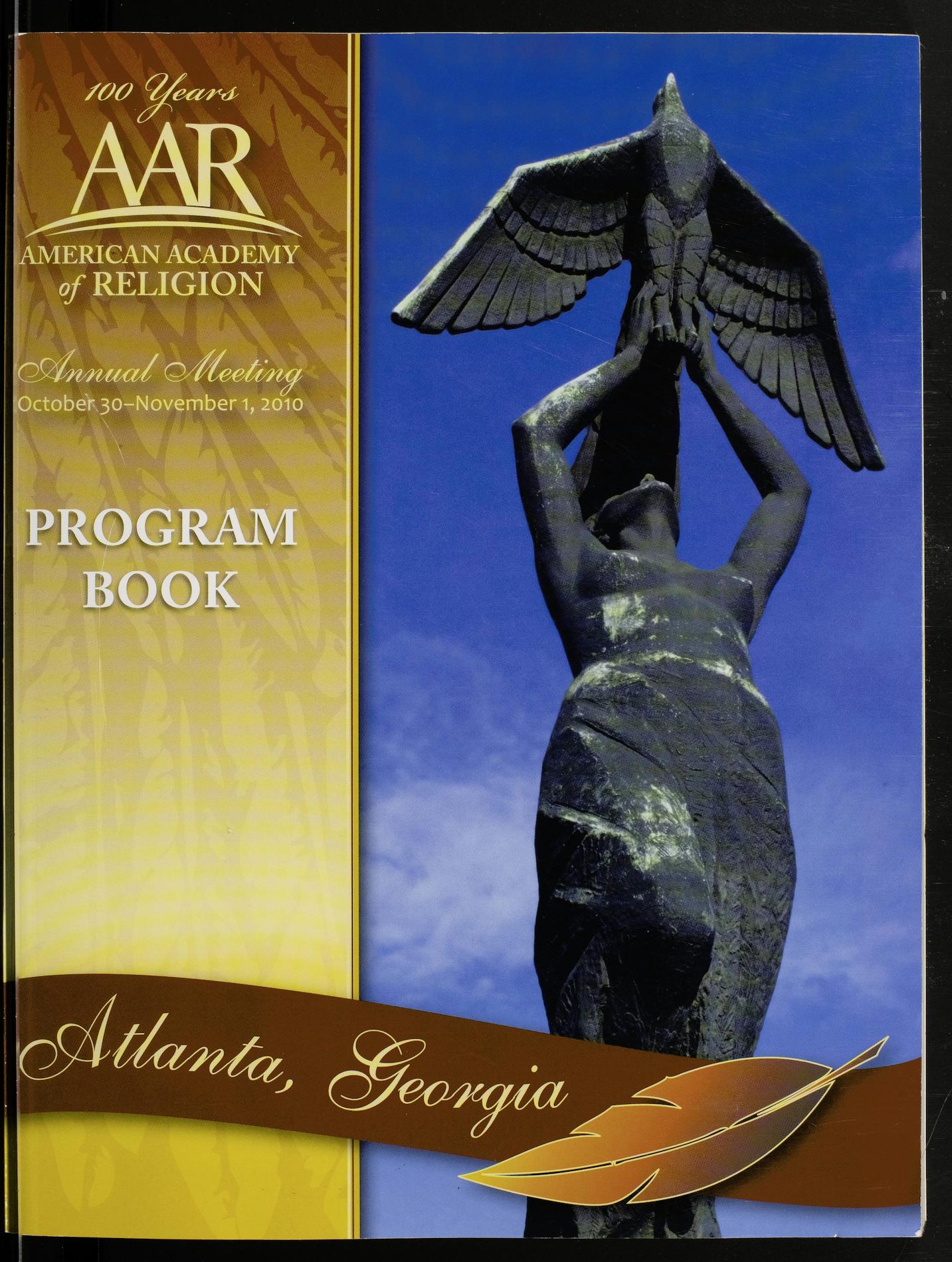 A program for the annual meeting of the American Academy of Religion held in Atlanta, GA, on October 30-November 1, 2010.