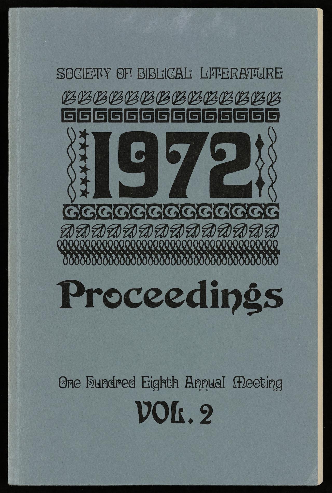 A collection of the SBL Seminar Papers from the Society of Biblical Literature&#039;s 108th Annual Meeting, held September 1-5, 1972 at the Century Plaza Hotel in Los Angeles, California.