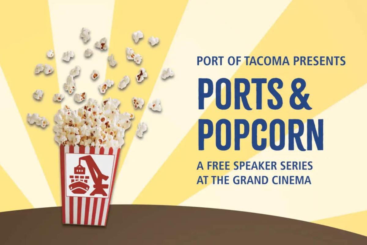 Graphic of a popcorn bucket with the words Port of Tacoma Presents Ports and Popcorn, a free speaker series at the Grand Cinema