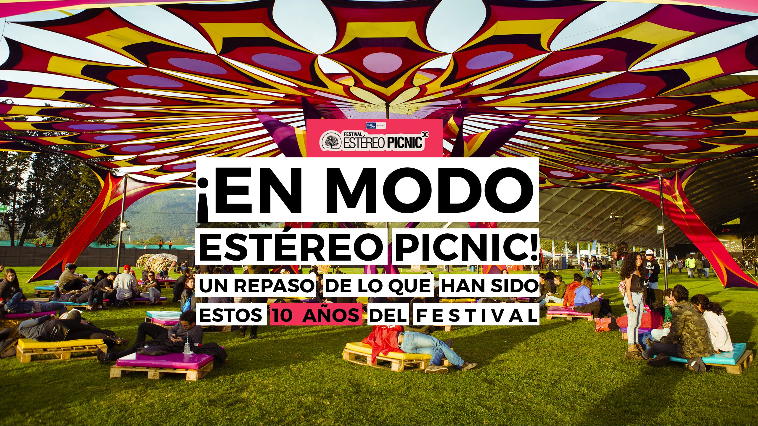 Este 2019 el Festival Estéreo Picnic cumple 10 años. ¡Conoce la historia!