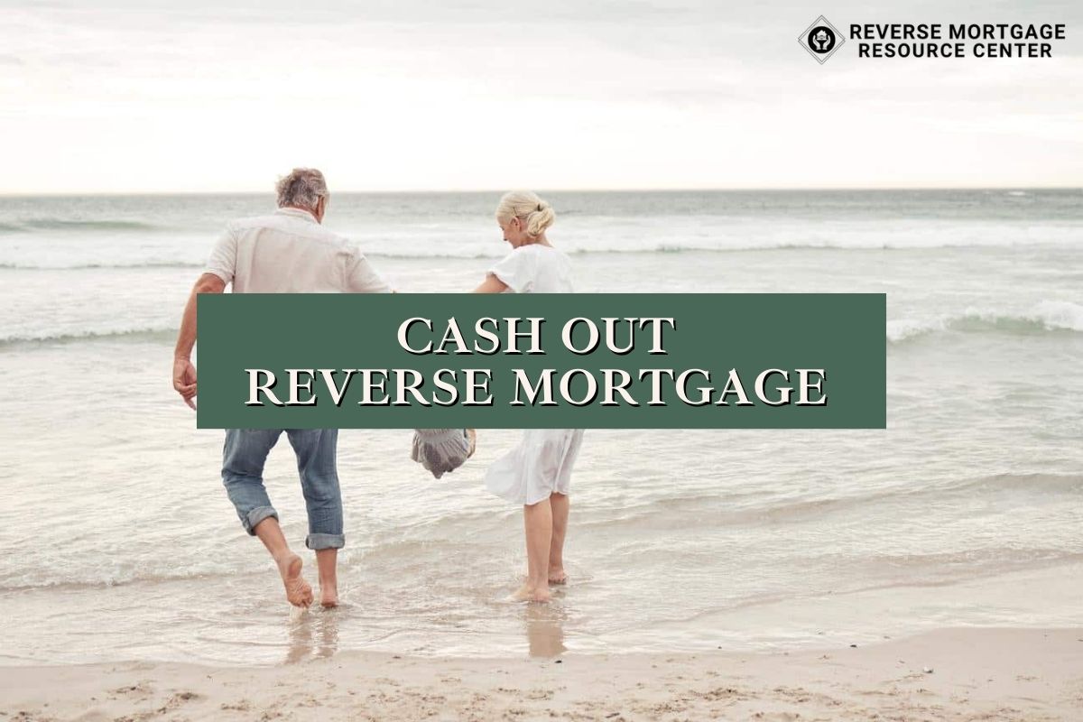Cash Out Reverse Mortgage