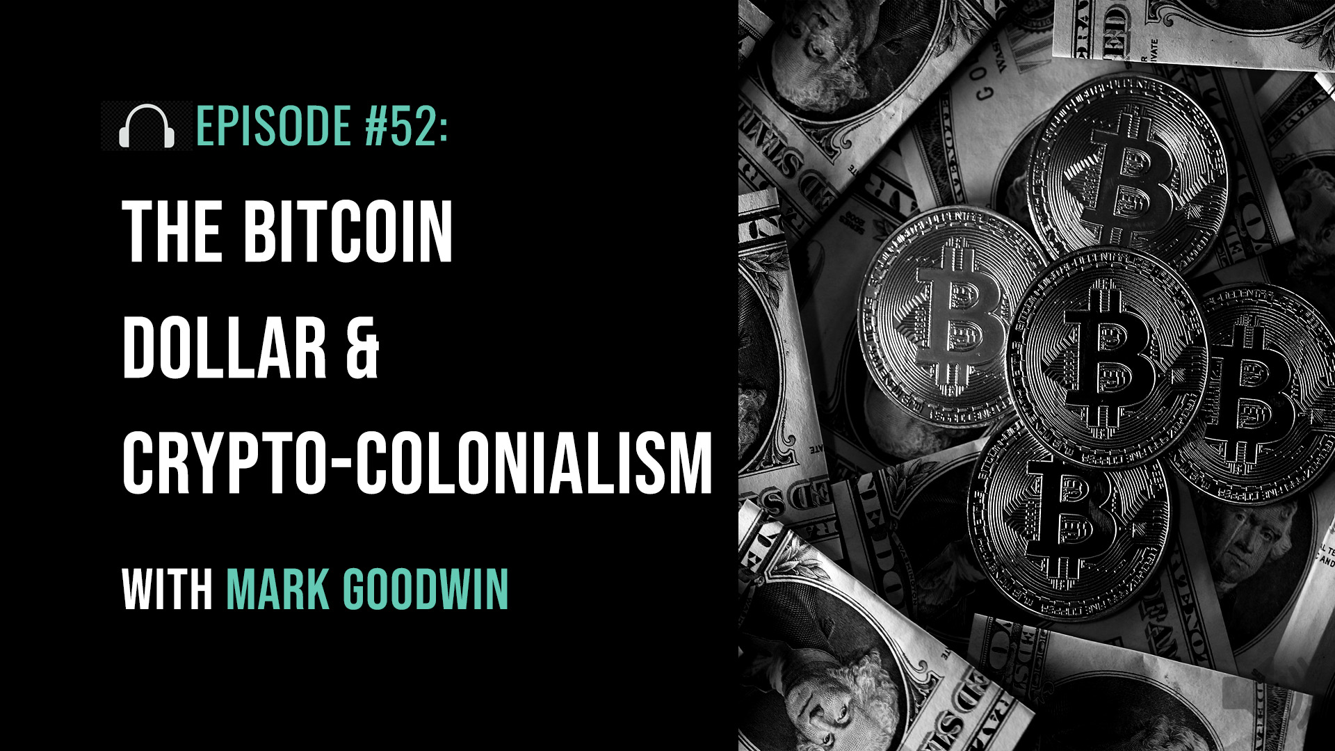 The Bitcoin Dollar & Crypto-Colonialism with Mark Goodwin | Unlimited  Hangout on Rokfin