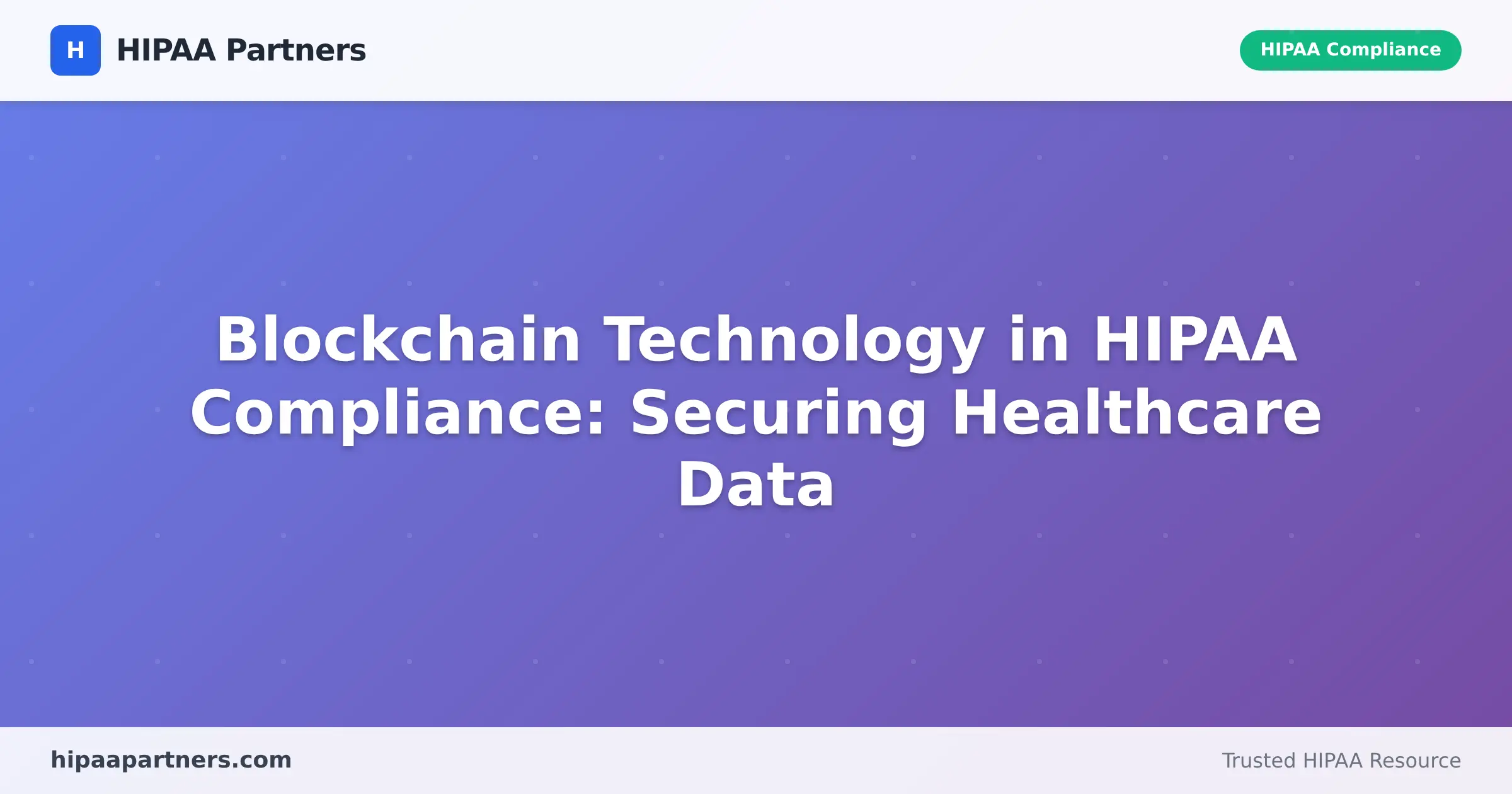 Blockchain Technology in HIPAA Compliance: Securing Healthcare Data ...