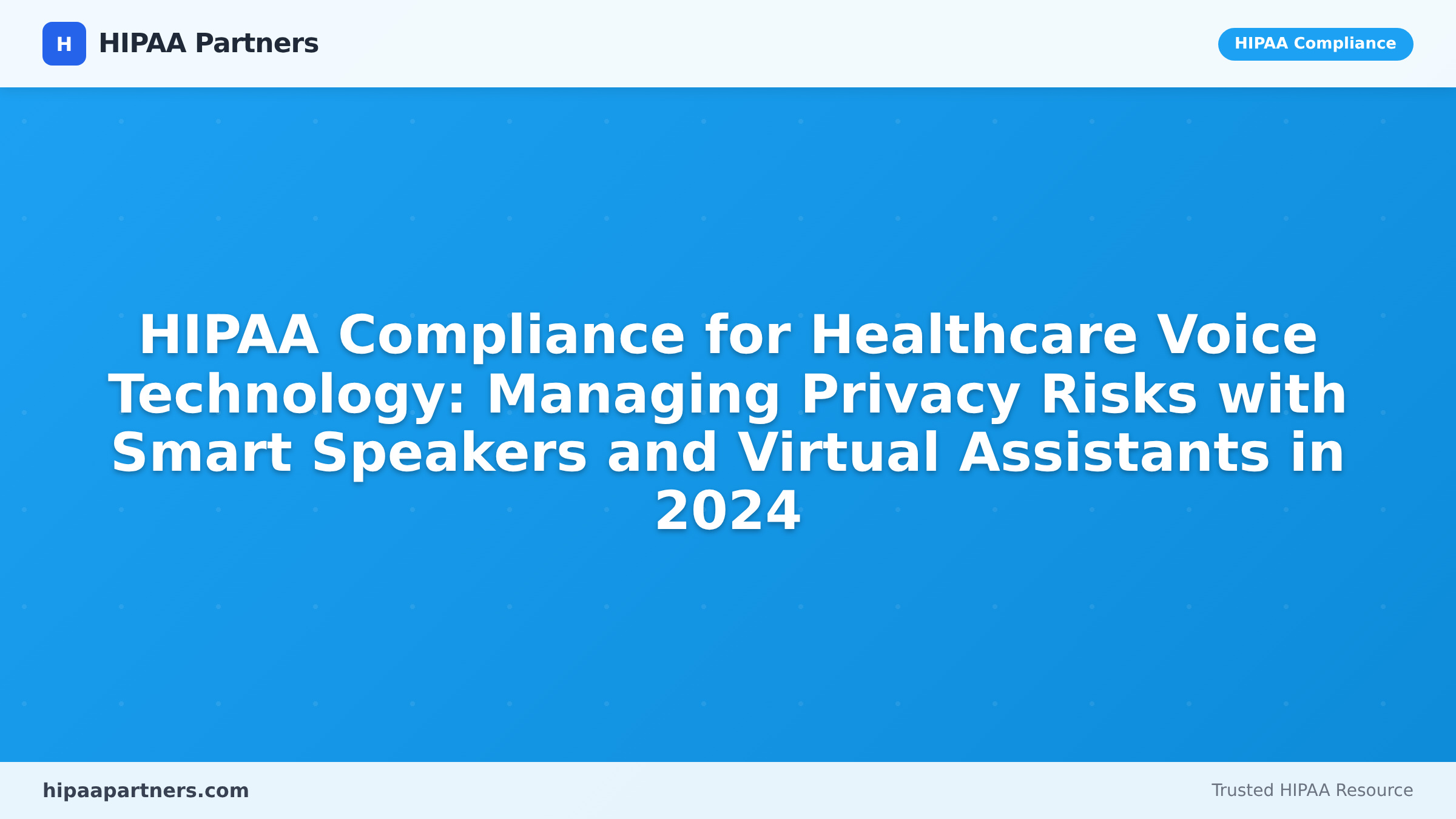 HIPAA Compliance for Healthcare Voice Technology: Managing Privacy ...