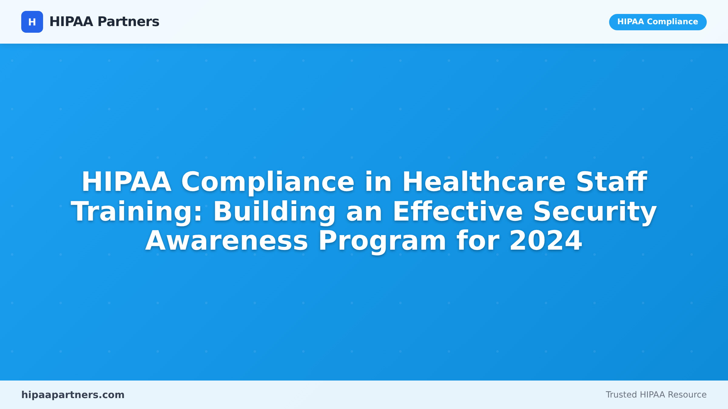 HIPAA Compliance in Healthcare Staff Training: Building an Effective ...