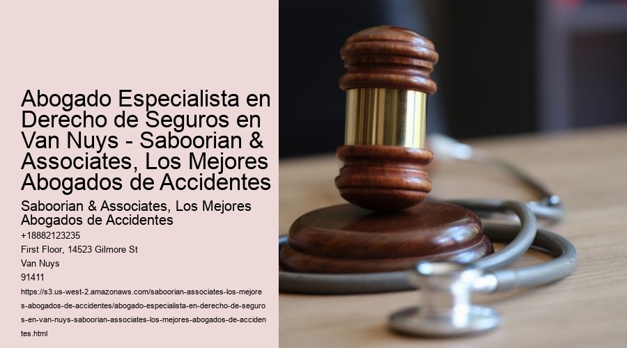 Abogado Especialista en Derecho de Seguros en Van Nuys - Saboorian & Associates, Los Mejores Abogados de Accidentes