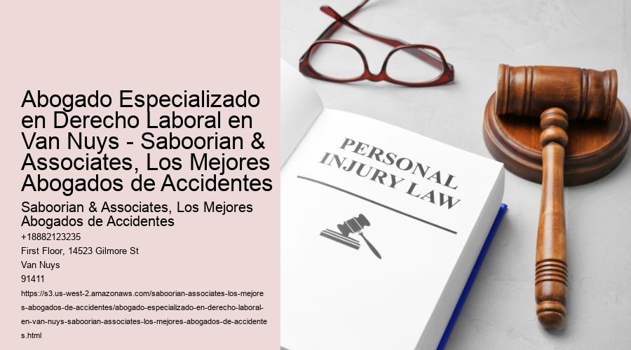 Abogado Especializado en Derecho Laboral en Van Nuys - Saboorian & Associates, Los Mejores Abogados de Accidentes