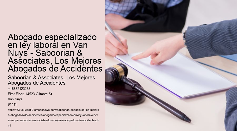 Abogado especializado en ley laboral en Van Nuys - Saboorian & Associates, Los Mejores Abogados de Accidentes