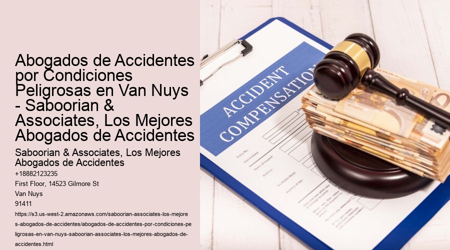 Abogados de Accidentes por Condiciones Peligrosas en Van Nuys - Saboorian & Associates, Los Mejores Abogados de Accidentes