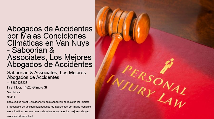 Abogados de Accidentes por Malas Condiciones Climáticas en Van Nuys - Saboorian & Associates, Los Mejores Abogados de Accidentes