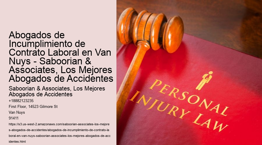 Abogados de Incumplimiento de Contrato Laboral en Van Nuys - Saboorian & Associates, Los Mejores Abogados de Accidentes