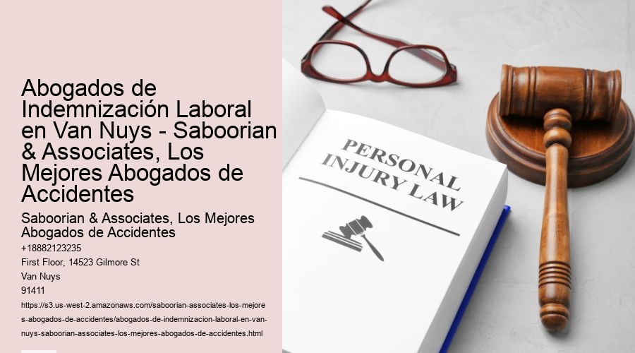 Abogados de Indemnización Laboral en Van Nuys - Saboorian & Associates, Los Mejores Abogados de Accidentes