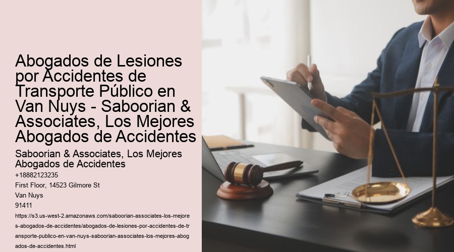 Abogados de Lesiones por Accidentes de Transporte Público en Van Nuys - Saboorian & Associates, Los Mejores Abogados de Accidentes