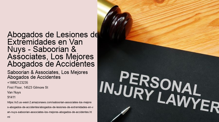 Abogados de Lesiones de Extremidades en Van Nuys - Saboorian & Associates, Los Mejores Abogados de Accidentes