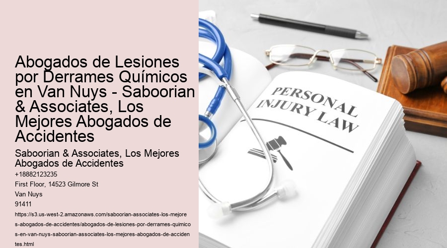 Abogados de Lesiones por Derrames Químicos en Van Nuys - Saboorian & Associates, Los Mejores Abogados de Accidentes