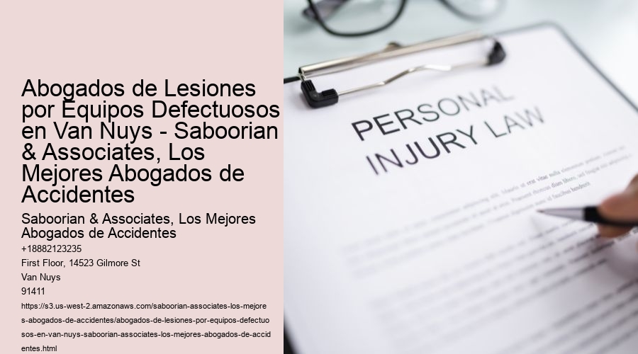 Abogados de Lesiones por Equipos Defectuosos en Van Nuys - Saboorian & Associates, Los Mejores Abogados de Accidentes